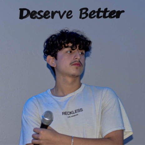 Deserve Better | Boomplay Music