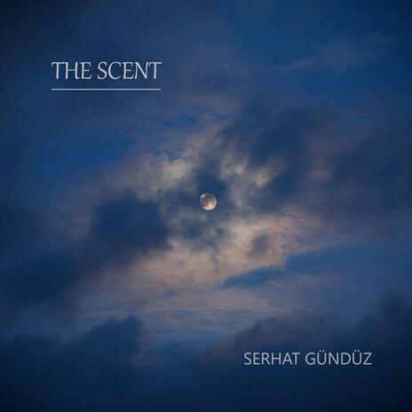 The Scent | Boomplay Music