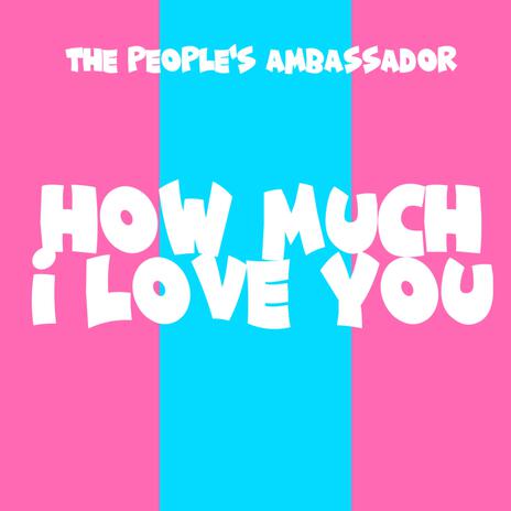 How Much I Love You | Boomplay Music