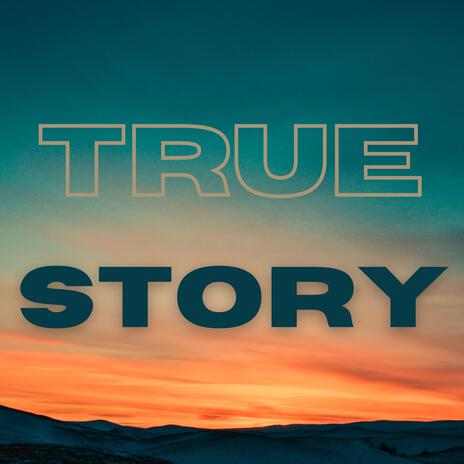 True Story | Boomplay Music