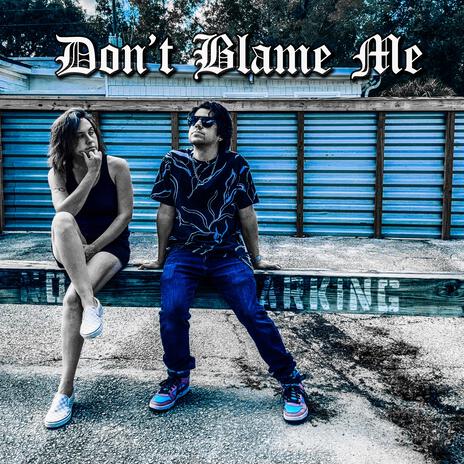 Don't Blame Me ft. Mike Linsky | Boomplay Music