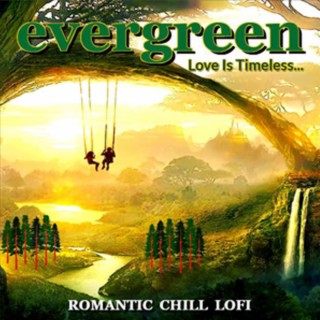 EVERGREEN : Love Is Timeless