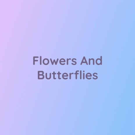 Flowers And Butterflies | Boomplay Music