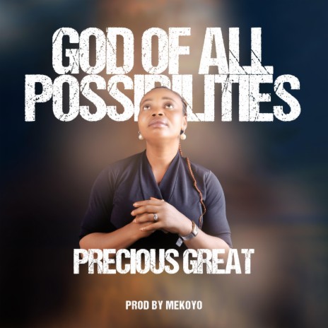 GOD OF ALL POSSIBILITIES | Boomplay Music