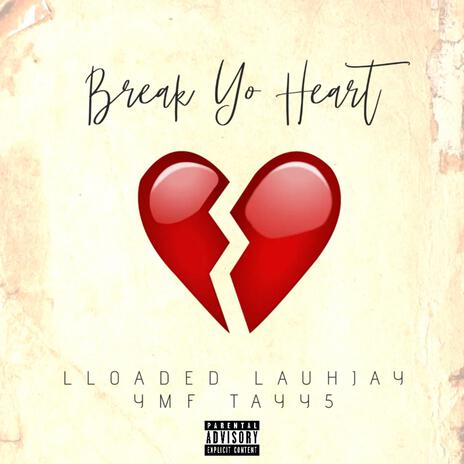 Break Yo Heart ft. LauhJay & Ymf Tayy5 | Boomplay Music