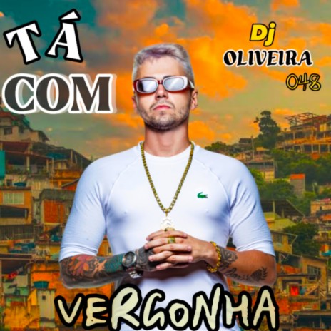 Tá Com Vergonha (Remix) ft. Dj Oliveira 048 | Boomplay Music