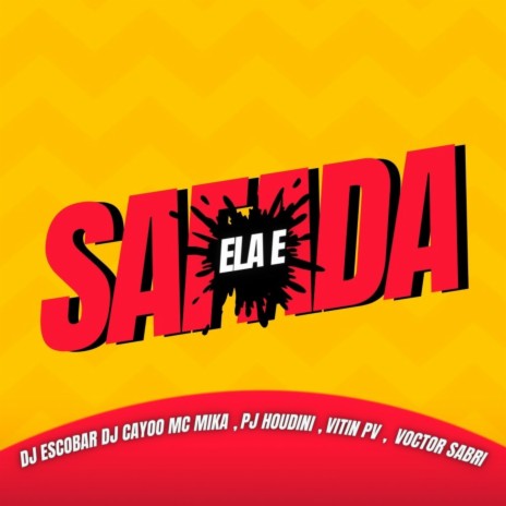 Ela e Safada ft. PJ HOUDINI, Mc Mika, Mc Vittin PV, DJ ESCOBAR & Victor Sabri | Boomplay Music