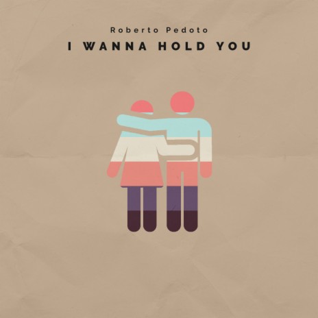 I Wanna Hold You | Boomplay Music