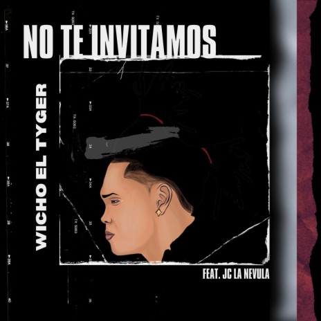 No Te Invitamos ft. Wicho El Tyger | Boomplay Music