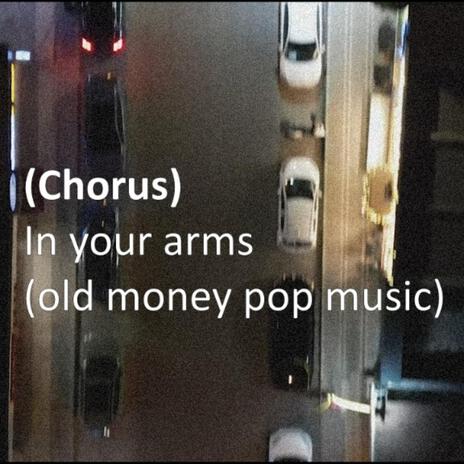 In your arms (old money pop music) | Boomplay Music