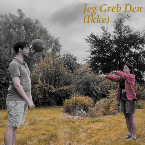 Jeg Greb Den (Ikke) | Boomplay Music