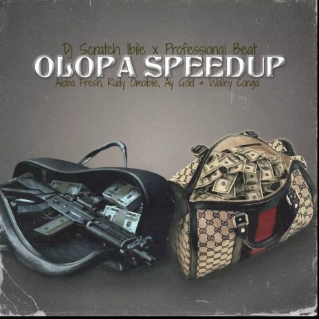 Olopa Speedup ft. Dj Scratch Ibile, Walley Conga, Aloba Fresh, Ay Gold & Rudy Omoibile | Boomplay Music