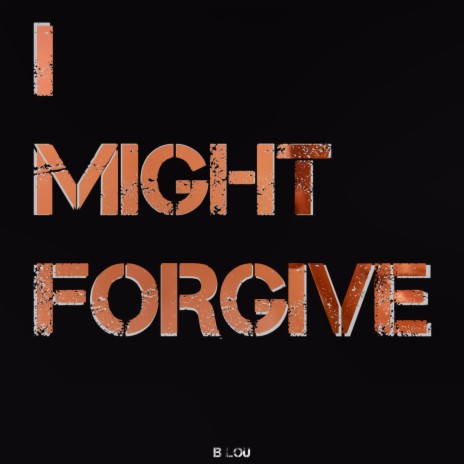 I Might Forgive