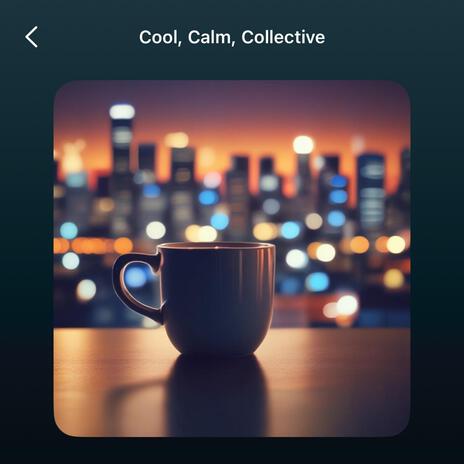 Cool,Calm, Collective | Boomplay Music