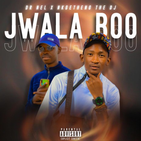 Jwala boo ft. Nkgetheng the Dj | Boomplay Music