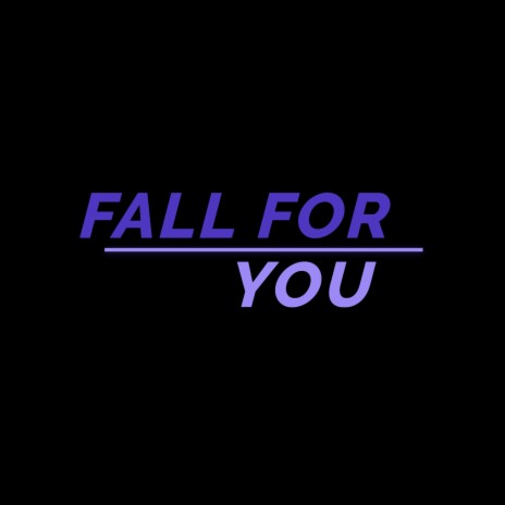 Fall For You | Boomplay Music