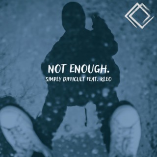 not enough. ft. KLEO lyrics | Boomplay Music