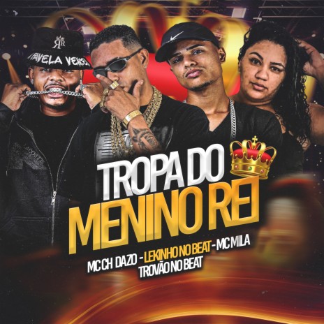 Tropa do Menino Rei ft. Lekinho no Beat, Trovão no Beat & Mc Mila | Boomplay Music