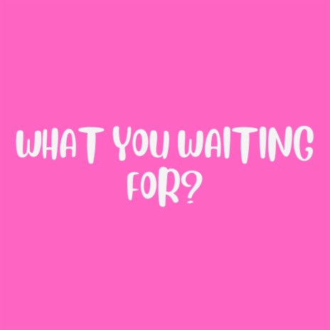 What you waiting for? ft. Serv3re | Boomplay Music