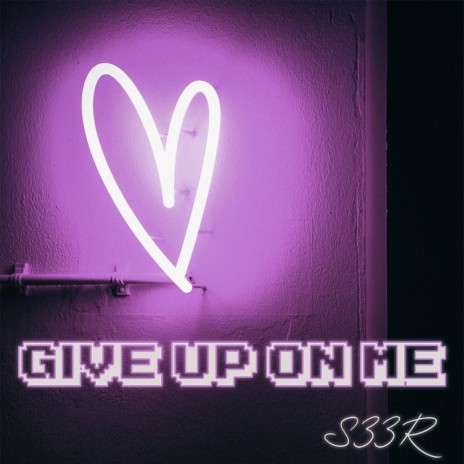 Give Up On Me | Boomplay Music