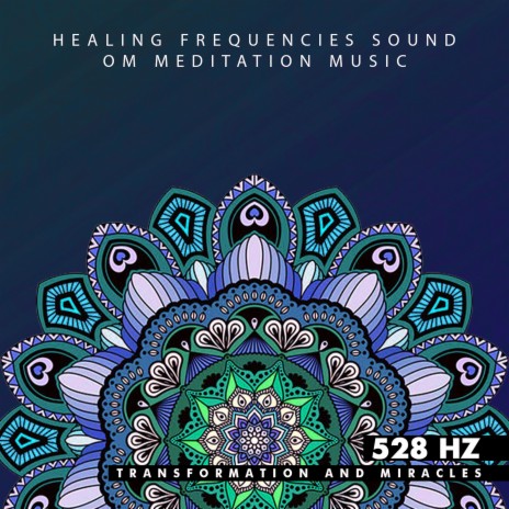 528 Hz Transformation and Miracles ft. OM Meditation Music