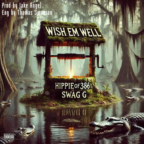 Wish Em Well ft. Swag G | Boomplay Music