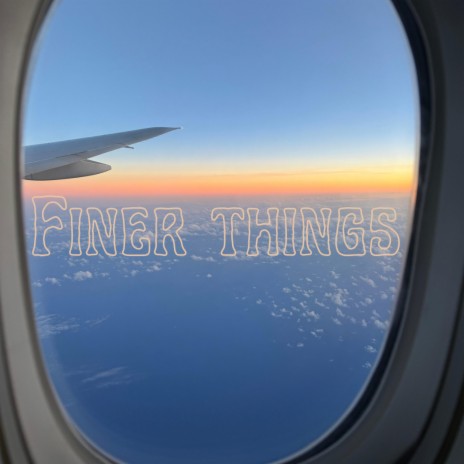 Finer Things | Boomplay Music