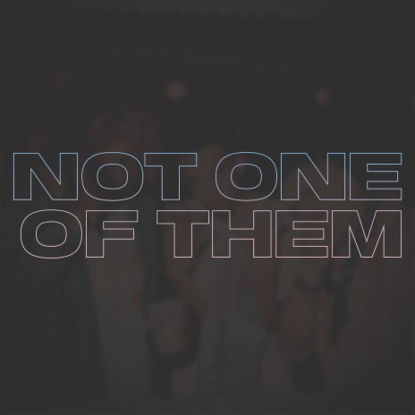 Not One of Them ft. BBE AJ | Boomplay Music