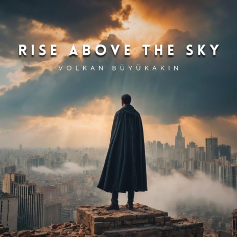 Rise Above The Sky | Boomplay Music