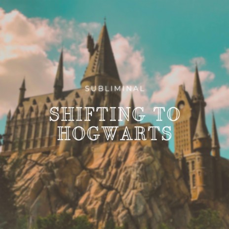 Shifting to Hogwarts | Harry Potter desired reality subliminal | Boomplay Music