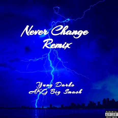 Never Change (Remix) ft. AKG Big Smash | Boomplay Music