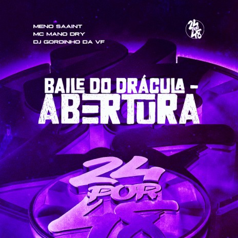 Baile do Drácula - Abertura ft. Mc Mano Dry & Dj Gordinho Da VF | Boomplay Music