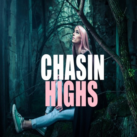 Chasin Highs | Boomplay Music