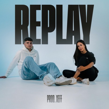 REPLAY ft. XEFF | Boomplay Music