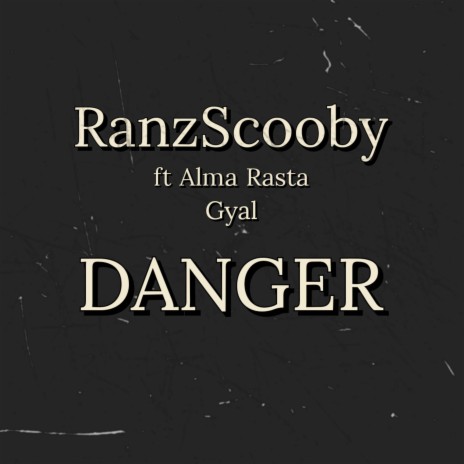 Danger ft. ALMA Rasta Gyal | Boomplay Music