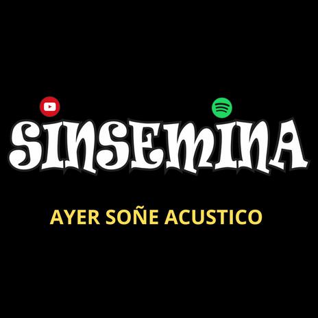 Ayer Soñe Acustico | Boomplay Music