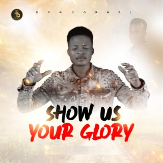 Show Us Your Glory lyrics | Boomplay Music