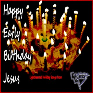Happy Early Birthday Jesus
