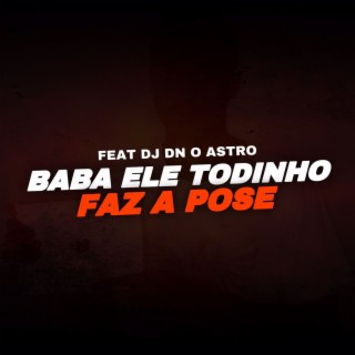 Baba Ele Todinho vs Faz A Pose