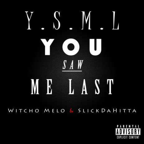 You Saw Me Last ft. SlickDaHitta | Boomplay Music