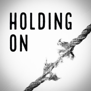 Holding On