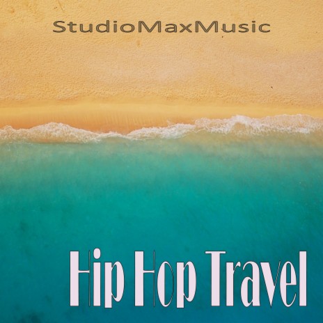 Hip Hop Travel | Boomplay Music