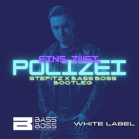 Eins, Zwei, Polizei (Stefitz x Bass Boss Bootleg) | Boomplay Music