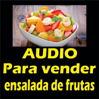 Audio para vender ensalada de frutas