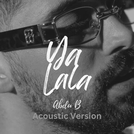 Ya Lala (Acoustic Version) | Boomplay Music