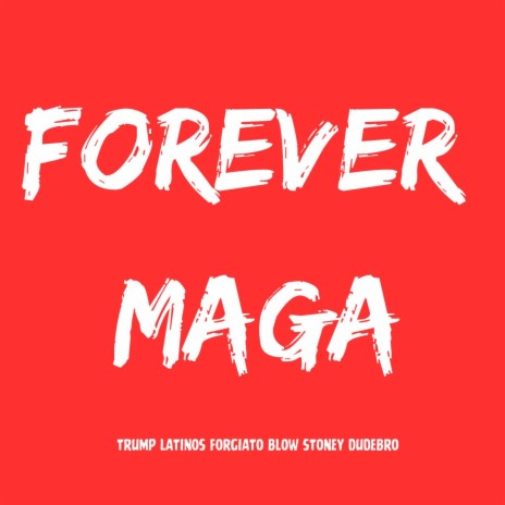 Forever Maga ft. Forgiato Blow & Stoney Dudebro | Boomplay Music