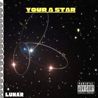 YOUR A STAR