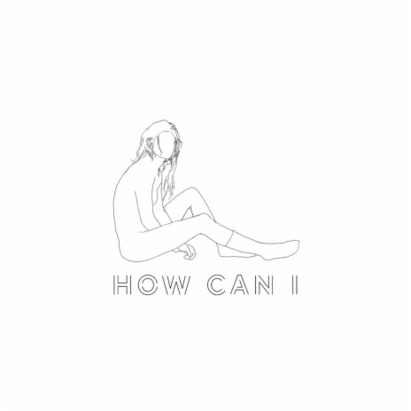 How Can I | Boomplay Music