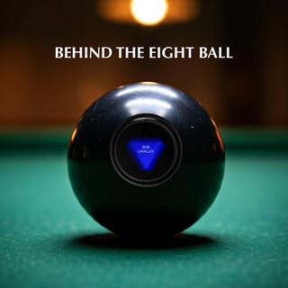 Behind The Eight Ball