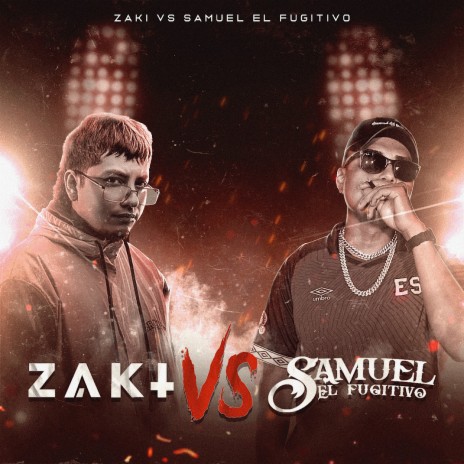 Zaki vs Samuel El Fugitivo ft. Zaki | Boomplay Music